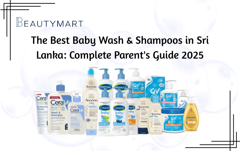 The Best Baby Wash & Shampoos in Sri Lanka Complete Parent's Guide 2025
