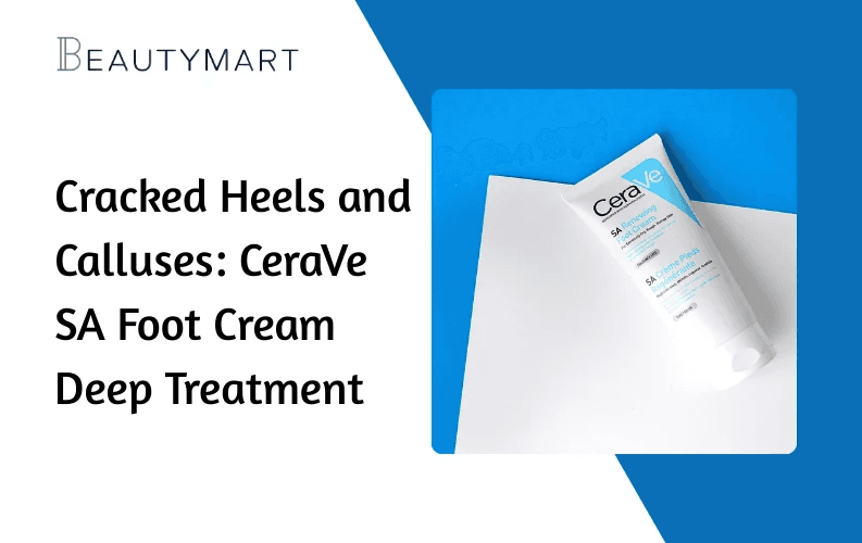 Cracked Heels and Calluses CeraVe SA Foot Cream Deep Treatment